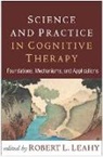 Robert L. Leahy, Lyn Y. Abramson, Lauren B. Alloy, Arnoud Arntz, Aaron T. Beck, Robert L. Leahy - Science and Practice in Cognitive Therapy