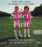 Barbara Pierce Bush, Jenna Bush Hager, Barbara Pierce Bush, Laura Bush, Jenna Bush Hager - Sisters First: Stories from Our Wild and Wonderful Life (Audio book)