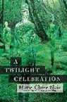 BLAIS, Marie-Claire Blais, Blais Marie-Claire - A Twilight Celebration