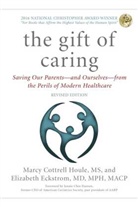 Elizabeth Eckstrom, Elizabeth M. D. M. P. H. Eckstrom, Eckstrom Elizabeth, Jennie Chin Hansen, Hansen Jennie Chin, Marcy Cottrell Houle... - Gift of Caring