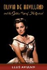Ellis Amburn, Amburn Ellis - Olivia De Havilland and the Golden Age of Hollywood