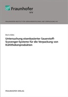 Doris Gibis, Fraunhofer IVV - Untersuchung eisenbasierter Sauerstoff-Scavenger-Systeme für die Verpackung von Kühlthekenprodukten