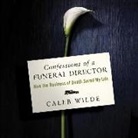 Caleb Wilde, Eric Martin - Confessions of a Funeral Director: How Death Saved My Life (Hörbuch)