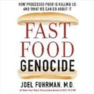 Joel Fuhrman, Joel Fuhrman MD, M. D., Tim Andres Pabon - Fast Food Genocide: How Processed Food Is Killing Us and What We Can Do about It (Audio book)