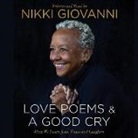 Nikki Giovanni, Nikki Giovanni - Nikki Giovanni: Love Poems & a Good Cry: What We Learn from Tears and Laughter (Audio book)