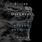 Sarah Durand, Rachel H. Stavis, Rachel H. Stavis - Sister of Darkness: The Chronicles of a Modern Exorcist (Audio book)
