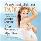 Mary Bacon, Mary Bacon - Pregnant, Fit, and Fabulous: Your Complete Guide to Exercise Before, During, and After Pregnancy (Audio book)