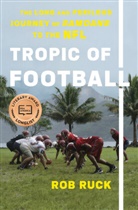 Rob Ruck - Tropic of Football