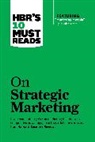 Clayton M. Christensen, Christensen Clayton M., Harvard Business Review, Philip Kotler, Kotler Philip, Theodore Levitt... - HBR's 10 Must Reads on Strategic Marketing (with featured article "Marketing Myopia," by Theodore Levitt)