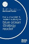 W. Chan Kim, Rene A. Mauborgne, Renee A. Mauborgne, Renée A. Mauborgne, Mauborgne Renee A. - The W. Chan Kim and Renee Mauborgne Blue Ocean Strategy Reader