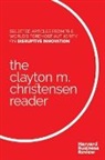 Clayton M. Christensen, Harvard Business Review - The Clayton M. Christensen Reader