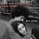 Bill Hayes - How New York Breaks Your Heart