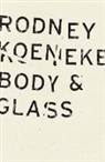 Rodney Koeneke - Body & Glass