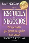 Robert T Kiyosaki, Robert T. Kiyosaki - La escuela de negocios: Para personas que gustan de ayudar a los