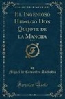 Miguel De Cervantes Saavedra - El Ingenioso Hidalgo Don Quijote de la Mancha, Vol. 2 (Classic Reprint)
