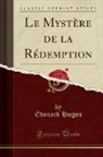Edouard Hugon, Édouard Hugon - Le Mystère de la Rédemption (Classic Reprint)