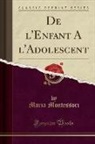Maria Montessori - De l'Enfant A l'Adolescent (Classic Reprint)