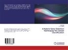 Anidha, M Anidha, M. Anidha, K Premalatha, K. Premalatha - A Hybrid Gene Selection Techniques for Cancer Classification