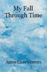 Agnes Clare Ventura - My Fall Through Time