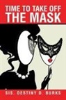 Destiny D. Burks, Sis. Destiny D. Burks - Time to Take Off the Mask