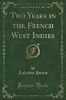 Lafcadio Hearn - Two Years in the French West Indies, Vol. 1 (Classic Reprint)