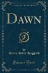 Henry Rider Haggard - Dawn, Vol. 3 of 3 (Classic Reprint)
