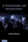 Anthea Roberts, Anthea (Associate Professor Roberts - Is International Law International?