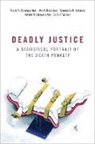 Frank Baumgartner, Frank (Professor of Political Science Baumgartner, Marty Davidson, Kaneesha Johnson, Arvind Krishnamurthy, Krishnamurthy Arvind... - Deadly Justice
