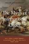 Arjun Chowdhury, Arjun (Assistant Professor of Political Chowdhury, Arjun (Assistant Professor of Political Science Chowdhury - Myth of International Order