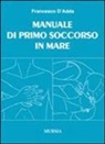 Francesco D'Adda - Manuale di primo soccorso in mare