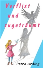 Petra Ording - Verflixt und zugeträumt