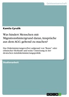 Kamila Cyrulik - Was hindert Menschen mit Migrationshintergrund daran, Ansprüche aus dem AGG geltend zu machen?