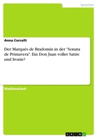 Anna Corcelli - Der Marqués de Bradomín in der "Sonata de Primavera". Ein Don Juan voller Satire und Ironie?