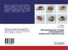 F. D. Akramova, F. D. Akramowa, A. U. Mirzaeva, A. U. Mirzaewa, S. H. Umrkulova, S. H. Umrkulowa - Ixodoidnye kleshhi jektoparazity zhivotnyh Uzbekistana