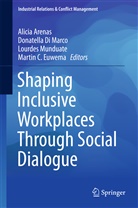 Alicia Arenas, Donatell Di Marco, Donatella Di Marco, Martin C. Euwema, Lourdes Munduate, Lourdes Munduate et al - Shaping Inclusive Workplaces Through Social Dialogue