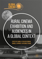 Daniela Treveri Gennari, Daniell Hipkins, Danielle Hipkins, Catherine O'Rawe, Daniela Treveri Gennari - Rural Cinema Exhibition and Audiences in a Global Context