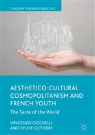 Vincenz Cicchelli, Vincenzo Cicchelli, Sylvie Octobre - Aesthetico-Cultural Cosmopolitanism and French Youth