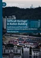 Hyun Kyung Lee - 'Difficult Heritage' in Nation Building