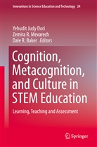 Dale Baker, Dale R. Baker, Yehudit Judy Dori, Zemira Mevarech, Zemira R. Mevarech, Dale R Baker... - Cognition, Metacognition, and Culture in STEM Education