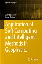Alirez Hajian, Alireza Hajian, Mrinal K. Sen, Peter Styles - Application of Soft Computing and Intelligent Methods in Geophysics