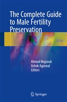 Agarwal, Agarwal, Ashok Agarwal, Ahma Majzoub, Ahmad Majzoub - The Complete Guide to Male Fertility Preservation