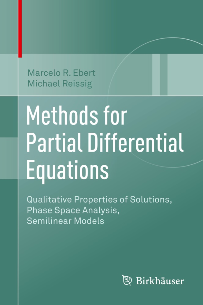 Marcelo Ebert, Marcelo R Ebert, Marcelo R. Ebert, Michael Reissig - Methods for Partial Differential Equations - Qualitative Properties of Solutions, Phase Space Analysis, Semilinear Models