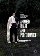 Chris Braddock, Christophe Braddock, Christopher Braddock - Animism in Art and Performance