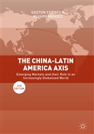 Gasto Fornes, Gaston Fornes, Alvaro Mendez - The China-Latin America Axis