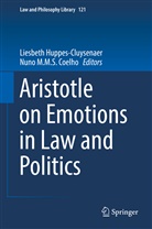 Nuno M. M. S. Coelho, Nuno M.M.S. Coelho, Liesbet Huppes-Cluysenaer, Liesbeth Huppes-Cluysenaer, M M S Coelho, M M S Coelho - Aristotle on Emotions in Law and Politics