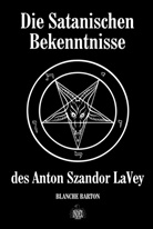 Blanche Barton - Die Satanischen Bekenntnisse des Anton Szandor LaVey