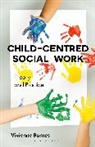 Vivienne Barnes - Child-Centred Social Work: Theory and Practice