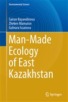 Saira Bayandinova, Sairan Bayandinova, Guln Issanova, Gulnura Issanova, Zheke Mamutov, Zheken Mamutov - Man-Made Ecology of East Kazakhstan