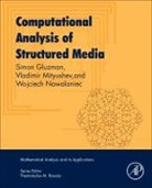Simon Gluzman, Simon (Independent Researcher Gluzman, Simon (Research Associate Gluzman, Simon/ Mityushev Gluzman, Vladimir Mityushev, Vladimir (Head of Modeling and Simulation Laboratory Mityushev... - Computational Analysis of Structured Media
