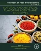 Grumezescu, Alexandru Grumezescu, Alexandru Mihai (EDT)/ Holban Grumezescu, Holban, Alexandru Mihai Grumezescu, Alexandru Mihai (Assistant Professor Grumezescu... - Natural and Artificial Flavoring Agents and Food Dyes